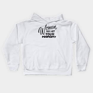 Women are NOT your Property by Tai's Tees Kids Hoodie